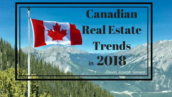 Canadian Real Estate Trends in 2018 by David Joseph Simard