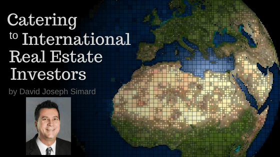 Catering To International Real Estate Investors By David Joseph Simard