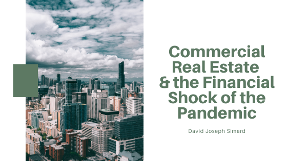 Commercial Real Estate & the Financial Shock of the Pandemic - David Joseph Simard