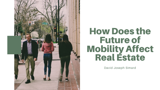 How Does the Future of Mobility Affect Real Estate - David Joseph Simard