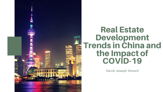 Real Estate Development Trends In China And The Impact Of Covid 19 - David Joseph Simard