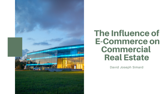 The Influence of E-Commerce on Commercial Real Estate - David Joseph Simard